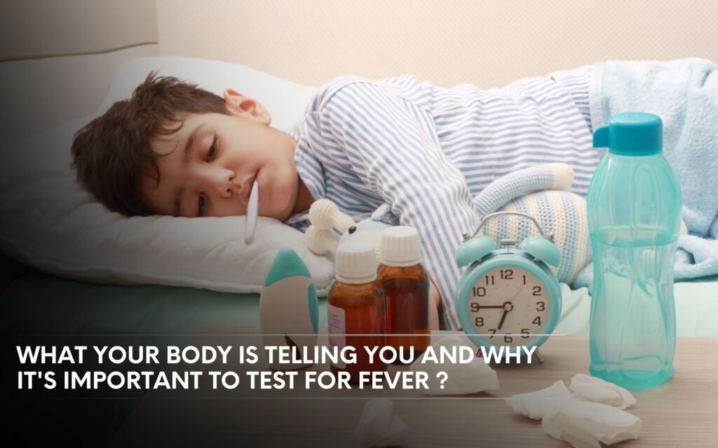 What Your Body Is Telling You and Why It’s Important to Test for Fever