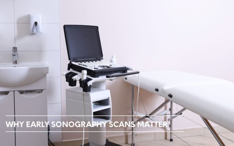 Why Early Sonography Scans Matter