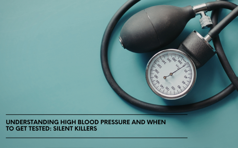 Understanding High Blood Pressure and When to Get Tested: Silent Killers