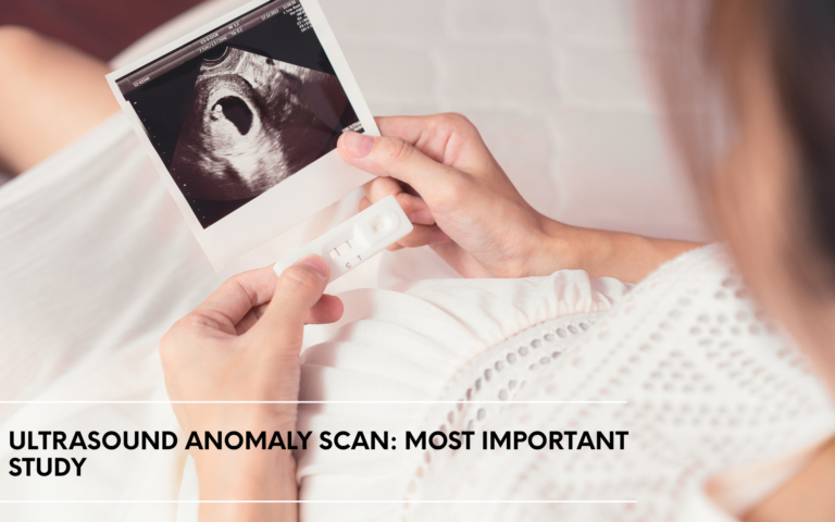 Ultrasound Anomaly Scan: Most Important Study