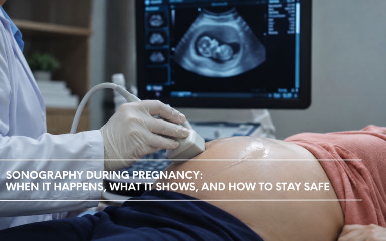Sonography During Pregnancy: When It Happens, What It Shows, and How to Stay Safe