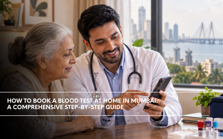 How to Book a Blood Test at Home in Mumbai: A Comprehensive Step-by-Step Guide