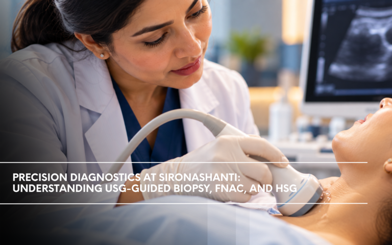 Precision Diagnostics at Sironashanti: Understanding USG-Guided Biopsy, FNAC, and HSG